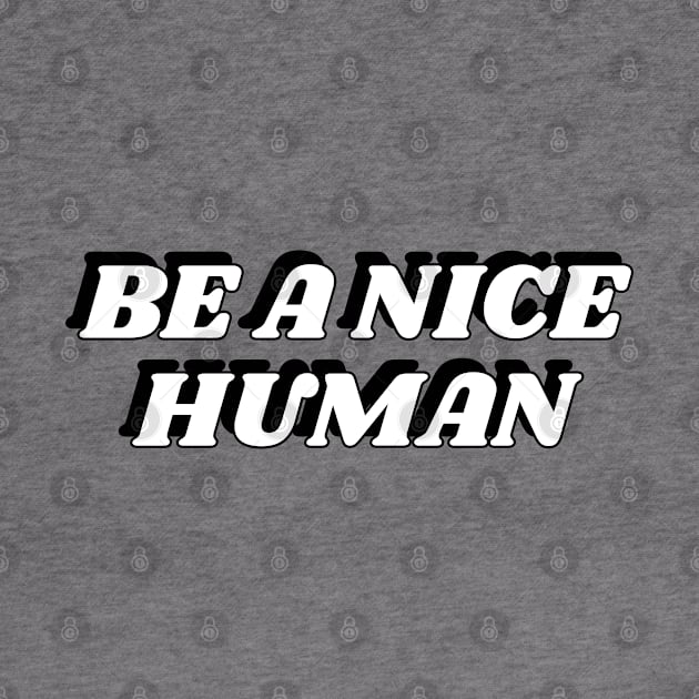 Be a nice human by InspireMe